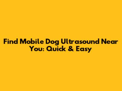Find Mobile Dog Ultrasound Near You: Quick & Easy
