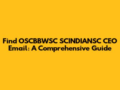 Find OSCBBWSC SCINDIANSC CEO Email: A Comprehensive Guide