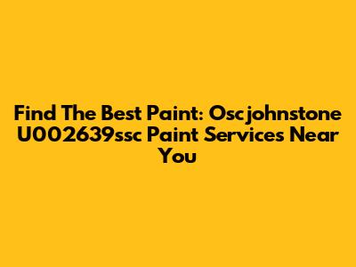 Find The Best Paint: Oscjohnstone U002639ssc Paint Services Near You
