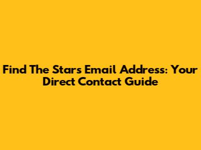 Find The Star's Email Address: Your Direct Contact Guide