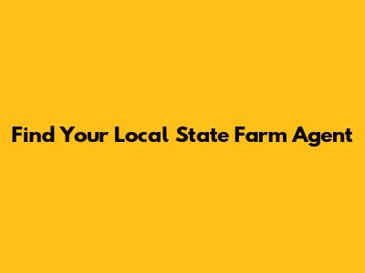 Find Your Local State Farm Agent