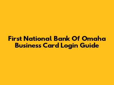 First National Bank Of Omaha Business Card Login Guide