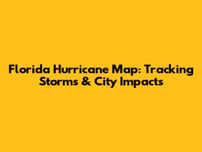 Florida Hurricane Map: Tracking Storms & City Impacts