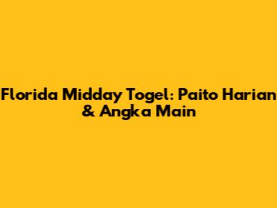 Florida Midday Togel: Paito Harian & Angka Main