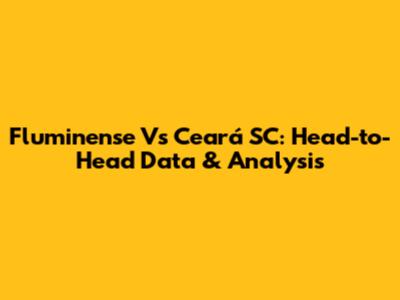 Fluminense Vs Ceará SC: Head-to-Head Data & Analysis