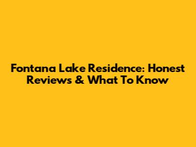 Fontana Lake Residence: Honest Reviews & What To Know
