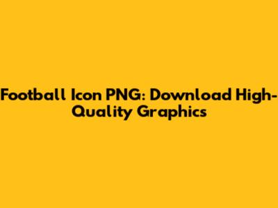 Football Icon PNG: Download High-Quality Graphics