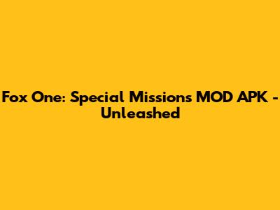 Fox One: Special Missions MOD APK - Unleashed