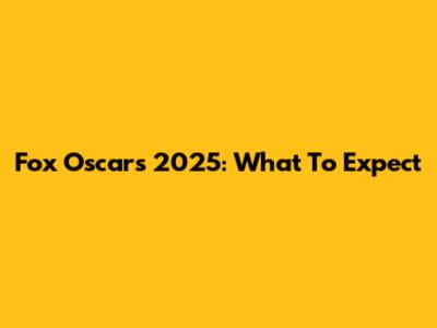 Fox Oscars 2025: What To Expect