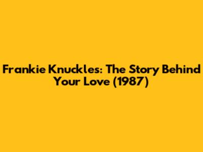 Frankie Knuckles: The Story Behind "Your Love" (1987)