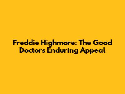 Freddie Highmore: The Good Doctor's Enduring Appeal