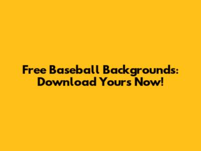 Free Baseball Backgrounds: Download Yours Now!