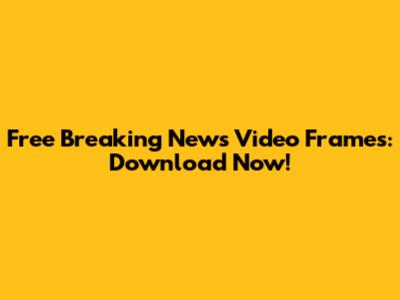Free Breaking News Video Frames: Download Now!