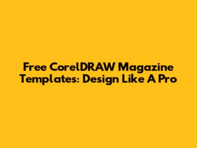 Free CorelDRAW Magazine Templates: Design Like A Pro