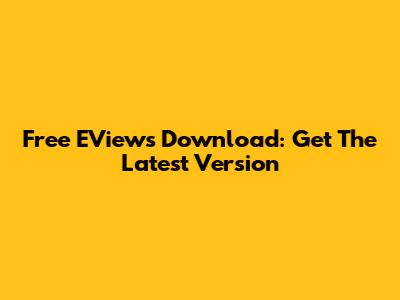 Free EViews Download: Get The Latest Version