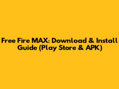 Free Fire MAX: Download & Install Guide (Play Store & APK)