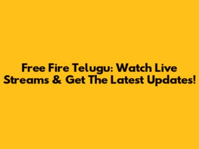 Free Fire Telugu: Watch Live Streams & Get The Latest Updates!