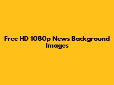 Free HD 1080p News Background Images