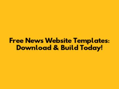 Free News Website Templates: Download & Build Today!