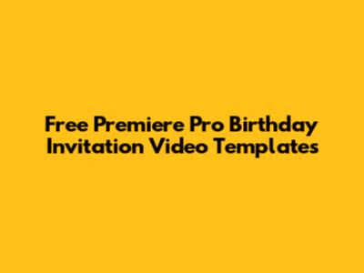 Free Premiere Pro Birthday Invitation Video Templates