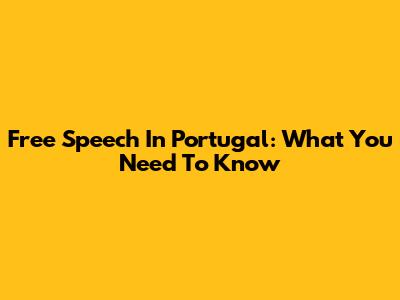 Free Speech In Portugal: What You Need To Know