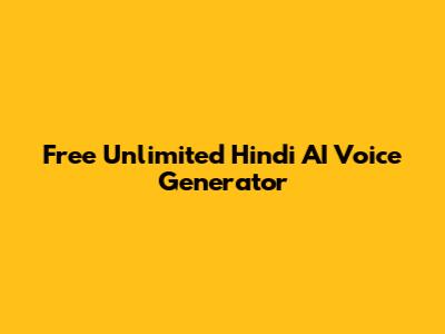 Free Unlimited Hindi AI Voice Generator