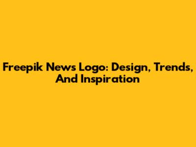 Freepik News Logo: Design, Trends, And Inspiration