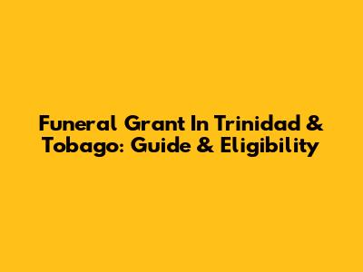 Funeral Grant In Trinidad & Tobago: Guide & Eligibility