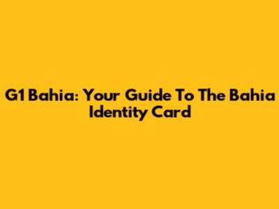 G1 Bahia: Your Guide To The Bahia Identity Card
