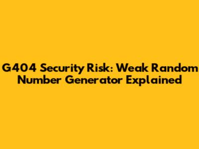G404 Security Risk: Weak Random Number Generator Explained