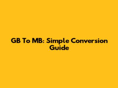 GB To MB: Simple Conversion Guide