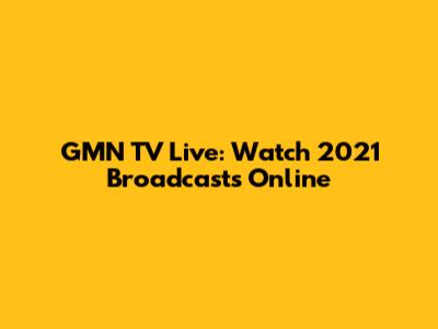 GMN TV Live: Watch 2021 Broadcasts Online
