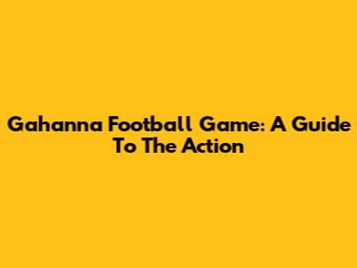 Gahanna Football Game: A Guide To The Action