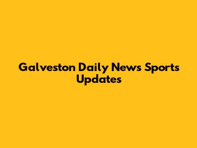 Galveston Daily News Sports Updates