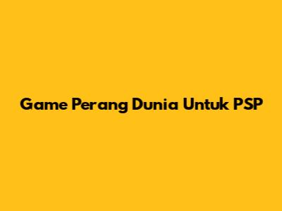 Game Perang Dunia Untuk PSP