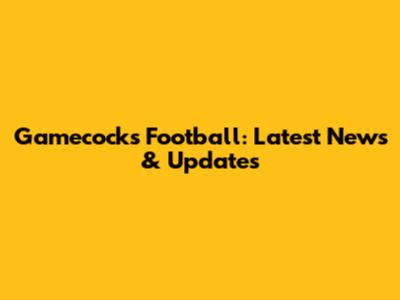 Gamecocks Football: Latest News & Updates