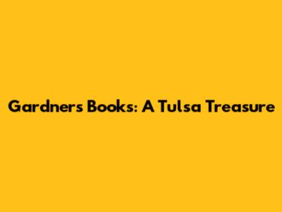 Gardner's Books: A Tulsa Treasure