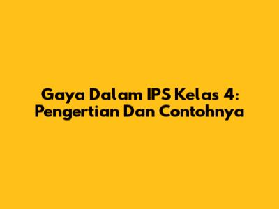 Gaya Dalam IPS Kelas 4: Pengertian Dan Contohnya