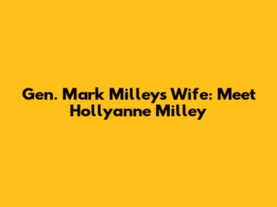 Gen. Mark Milley's Wife: Meet Hollyanne Milley