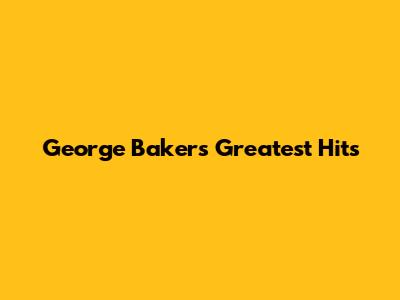 George Baker's Greatest Hits