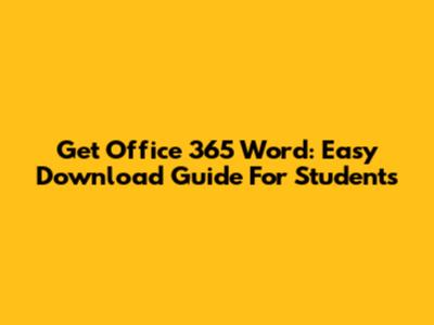 Get Office 365 Word: Easy Download Guide For Students