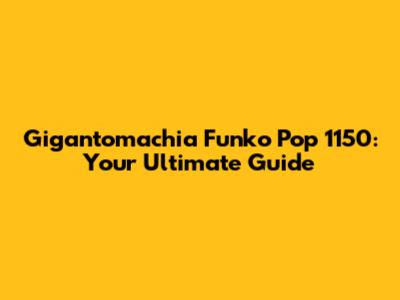 Gigantomachia Funko Pop 1150: Your Ultimate Guide