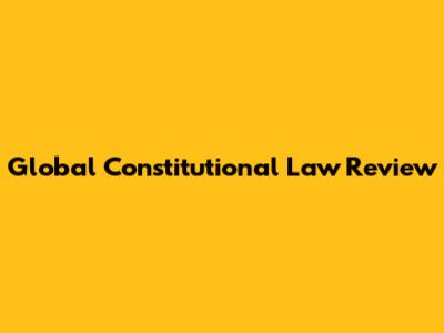 Global Constitutional Law Review