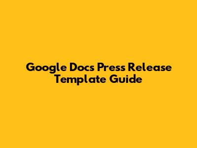 Google Docs Press Release Template Guide