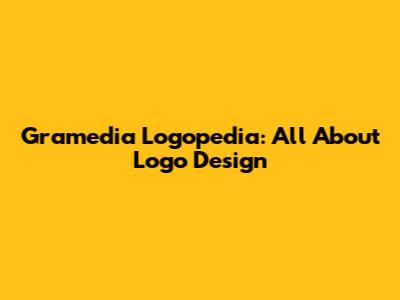 Gramedia Logopedia: All About Logo Design