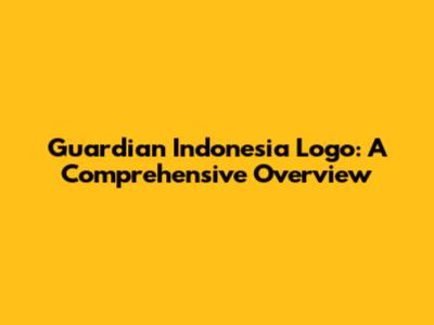 Guardian Indonesia Logo: A Comprehensive Overview
