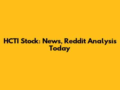 HCTI Stock: News, Reddit Analysis Today