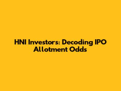 HNI Investors: Decoding IPO Allotment Odds