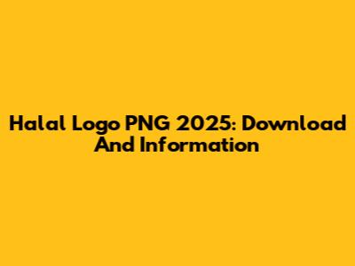 Halal Logo PNG 2025: Download And Information