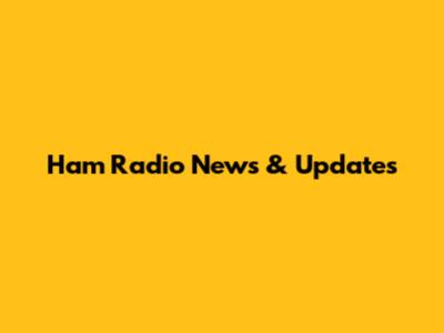 Ham Radio News & Updates